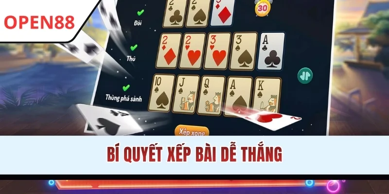 Bí quyết xếp bài dễ thắng