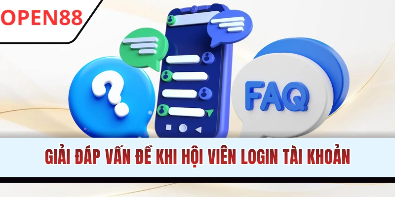 Trả lời thắc mắc liên quan việc đăng nhập OPEN88