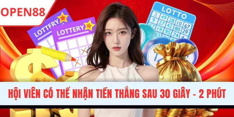 Hội viên có thể nhận tiền thắng sau 30 giây đến 2 phút