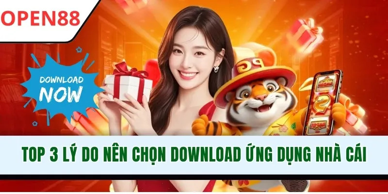 Top 3 lý do nên chọn download ứng dụng nhà cái